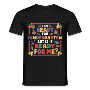 I'm Ready For Kindergarten But Is It Ready ForMe10 - Männer T-Shirt - Schwarz - Vorne - AI Model Male 178 light (178cm)