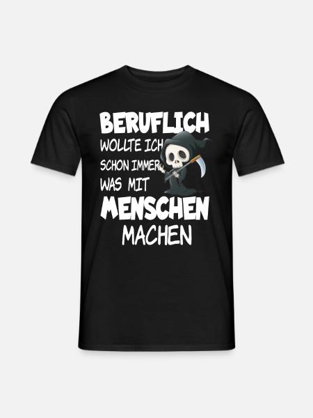 Beruflich wollte ich schon immer was mit Menschen - Männer T-Shirt - Schwarz