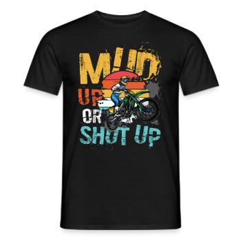 Mud Up Or Shut Up Dirtbike - Männer T-Shirt - Schwarz - Vorne - AI Model Male 178 light (178cm)