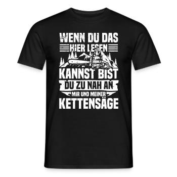 ZU NAH AN MIR UND MEINER KETTENSÄGE - Männer T-Shirt - Schwarz - Vorne - AI Model Male 178 light (178cm)