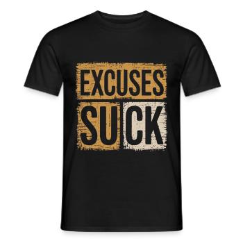 Excuses Suck 15 - Männer T-Shirt - Schwarz - Vorne - AI Model Male 178 light (178cm)