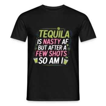 Tequila Is Nasty AF But After A Few Shots So Am I6 - Männer T-Shirt - Schwarz - Vorne - AI Model Male 178 light (178cm)