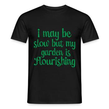 I May Be Slow But My Garden Is Flourishing 3 - Men's T-Shirt - black - Front - AI Model Male 178 light (178cm)