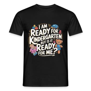 I'm Ready For Kindergarten But Is It Ready For Me6 - Männer T-Shirt - Schwarz - Vorne - AI Model Male 178 light (178cm)