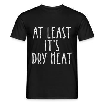 At Least It's Dry Heat 3 - Männer T-Shirt - Schwarz - Vorne - AI Model Male 178 light (178cm)