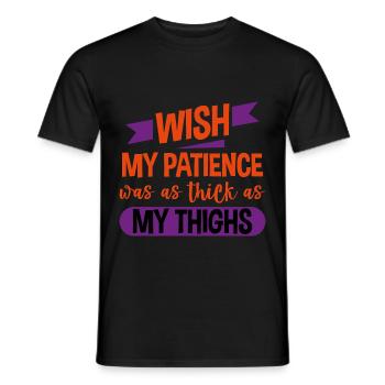 Wish My Patience Was As Thick As My Thighs 4 - Men's T-Shirt - black - Front - AI Model Male 178 light (178cm)
