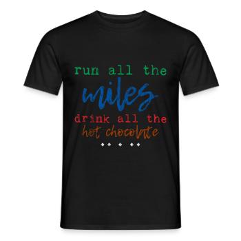 Run All The Miles, Drink All The Hot Chocolate 3 - Men's T-Shirt - black - Front - AI Model Male 178 light (178cm)