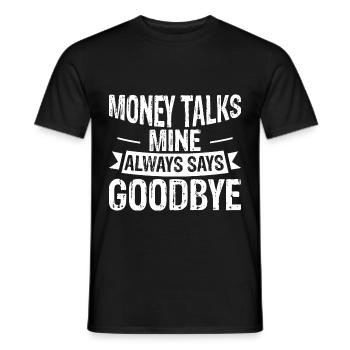 Money Talks, Mine Always Says Goodbye 3 - Männer T-Shirt - Schwarz - Vorne - AI Model Male 178 light (178cm)