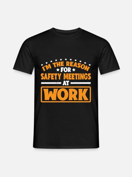 I'm The Reason For Safety Meetings At Work 3 - Männer T-Shirt - Schwarz