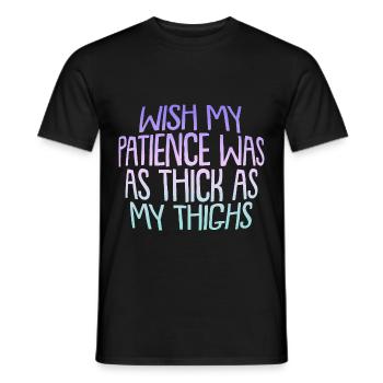 Wish My Patience Was As Thick As My Thighs - Men's T-Shirt - black - Front - AI Model Male 178 light (178cm)