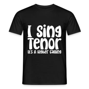 I Sing Tenor, It's A Higher Calling - Men's T-Shirt - black - Front - AI Model Male 178 light (178cm)