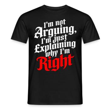 Ich streite nicht nur, um zu erklären, warum ich Recht habe - Männer T-Shirt - Schwarz - Vorne - AI Model Male 178 light (178cm)