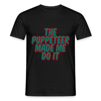 The Puppeteer Made Me Do It 4 - Men's T-Shirt - black - Front - AI Model Male 178 light (178cm)