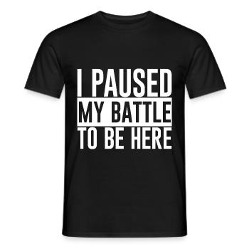 I Paused My Battle To Be Here - Men's T-Shirt - black - Front - AI Model Male 178 light (178cm)