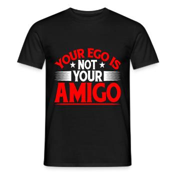 Your Ego Is Not Your Amigo 29 - Men's T-Shirt - black - Front - AI Model Male 178 light (178cm)