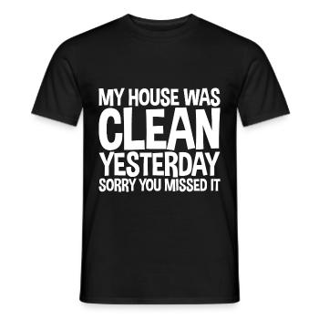 My House Was Clean Yesterday Sorry You Missed It - Men's T-Shirt - black - Front - AI Model Male 178 light (178cm)