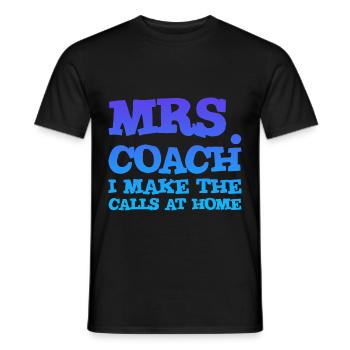 Mrs Coach I Make The Calls At Home 2 - Men's T-Shirt - black - Front - AI Model Male 178 light (178cm)