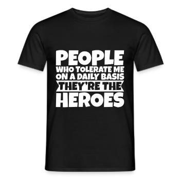 People Who Tolerate Me Daily, They're The Heroes 3 - Men's T-Shirt - black - Front - AI Model Male 178 light (178cm)