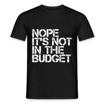 Nope It's Not In The Budget 3 - Männer T-Shirt - Schwarz - Vorne - AI Model Male 178 light (178cm)