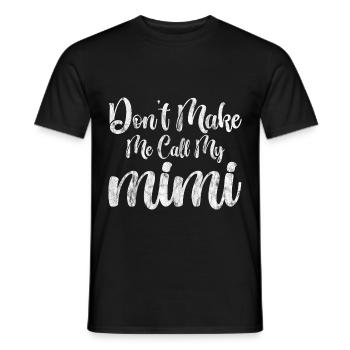 Don't Make Me Call My Mimi 3 - Men's T-Shirt - black - Front - AI Model Male 178 light (178cm)