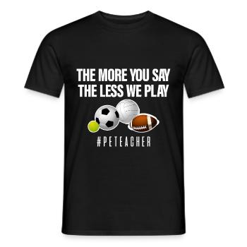 The More You Say The Less We Play 4 - Männer T-Shirt - Schwarz - Vorne - AI Model Male 178 light (178cm)