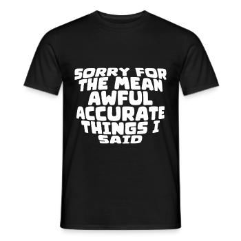 Sorry For The Mean, Awful, Accurate Things I Said2 - Men's T-Shirt - black - Front - AI Model Male 178 light (178cm)