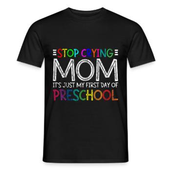 Stop Crying Mom, Just My First Day Of Preschool 3 - Men's T-Shirt - black - Front - AI Model Male 178 light (178cm)