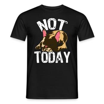not today französische bulldogge - Männer T-Shirt - Schwarz - Vorne - AI Model Male 178 light (178cm)
