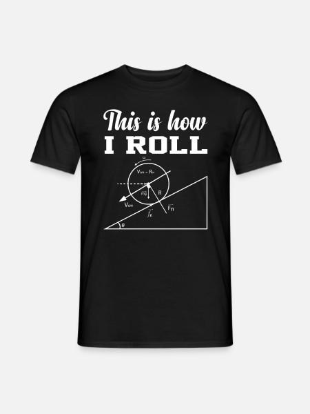 this is how i roll physics shirt - Männer T-Shirt - Schwarz