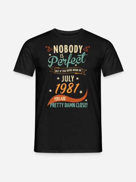 Nobody Is Perfect Born In July 1981 - Männer T-Shirt - Schwarz