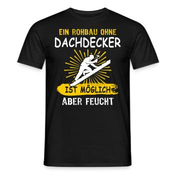 Dachdecker Sprüche Dachdecken - Männer T-Shirt - Schwarz - Vorne - AI Model Male 178 light (178cm)