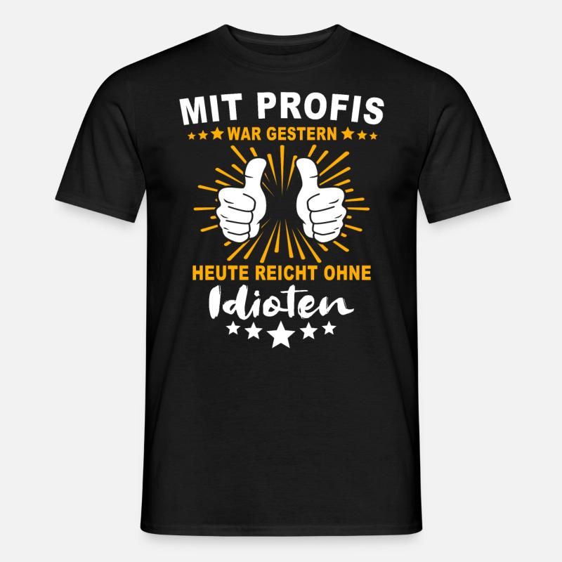 Einmal Mit Profis Arbeiten - Männer T-Shirt - Schwarz