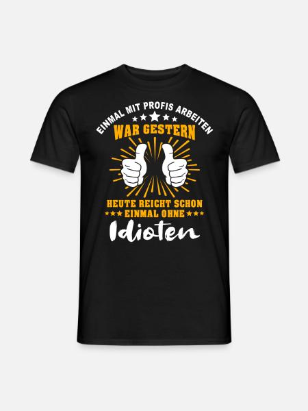 Einmal Mit Profis Arbeiten - Männer T-Shirt - Schwarz