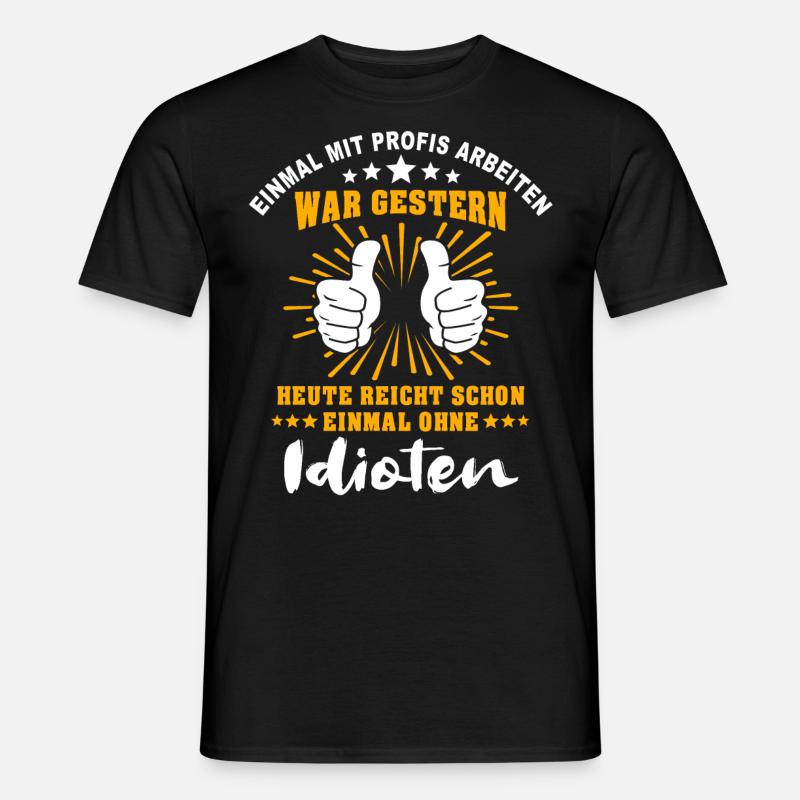 Einmal Mit Profis Arbeiten - Männer T-Shirt - Schwarz