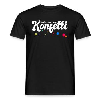 Früher war mehr Konfetti - Fasching Karneval Umzug - Männer T-Shirt - Schwarz - Vorne - AI Model Male 178 light (178cm)