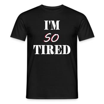 Je suis si fatigué - Je suis si fatigué - T-shirt homme - noir - Devant - AI Model Male 178 light (178cm)