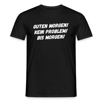 Guten Morgen. Kein Problem. Bis Morgen. - Männer T-Shirt - Schwarz - Vorne - AI Model Male 178 light (178cm)