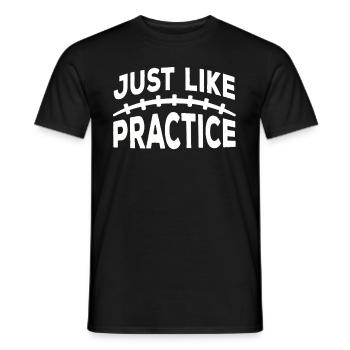Just Like Practice American Football - Männer T-Shirt - Schwarz - Vorne - AI Model Male 178 light (178cm)