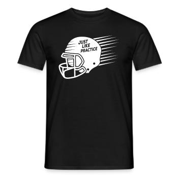 Just Like Practice American Football - Männer T-Shirt - Schwarz - Vorne - AI Model Male 178 light (178cm)