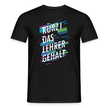Kürzt das Lehrergehalt aber nicht den Spaß - Männer T-Shirt - Schwarz - Vorne - AI Model Male 178 light (178cm)