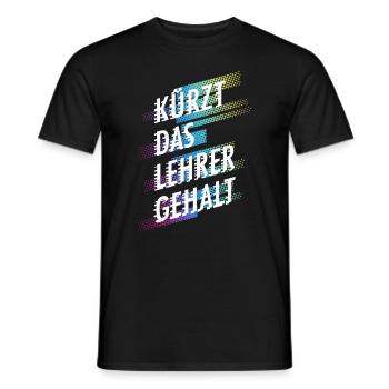 Kürzt das Lehrergehalt aber nicht den Spaß - Männer T-Shirt - Schwarz - Vorne - AI Model Male 178 light (178cm)