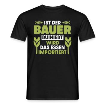Ist der Bauer ruiniert wird das Essen importiert - Männer T-Shirt - Schwarz - Vorne - AI Model Male 178 light (178cm)