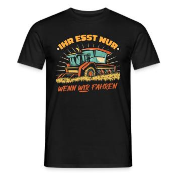 Ihr esst nur wenn wir fahren Bauer Demo Landwirt - Männer T-Shirt - Schwarz - Vorne - AI Model Male 178 light (178cm)
