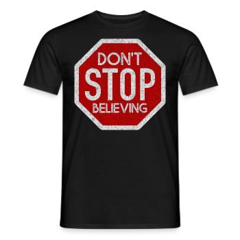 DONT STOP BELIEVING WHITE GRUNGE - Männer T-Shirt - Schwarz - Vorne - AI Model Male 178 light (178cm)