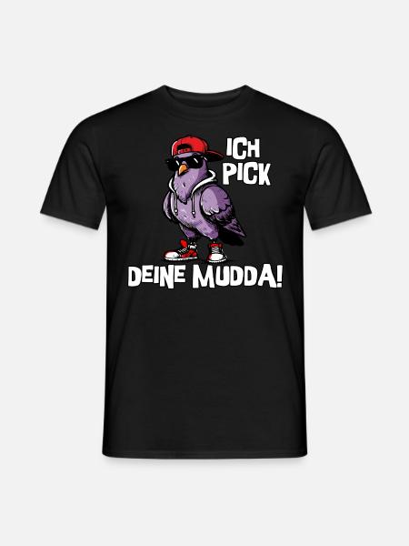 Ich pick deine Mudda - Männer T-Shirt - Schwarz