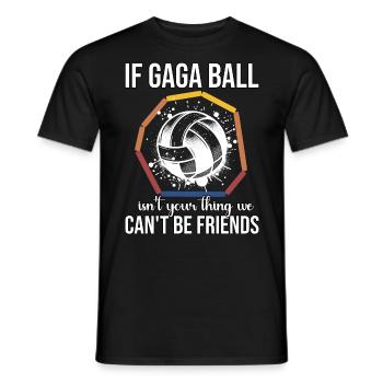 Lustiger Gaga Ball Spruch - Männer T-Shirt - Schwarz - Vorne - AI Model Male 178 light (178cm)