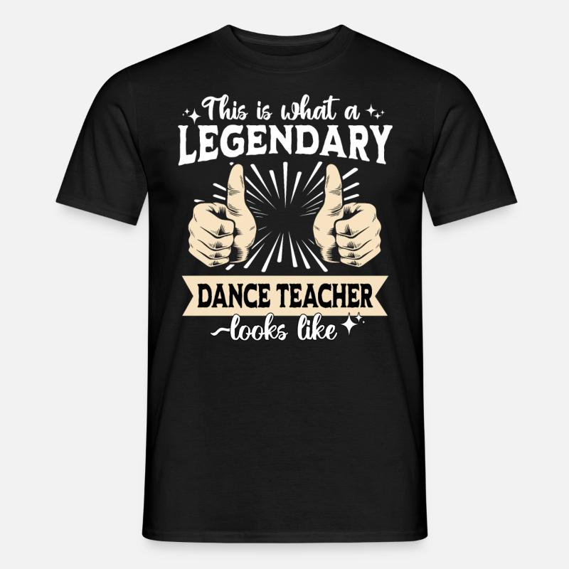 Legendary Dance Instructor - Men's T-Shirt - black