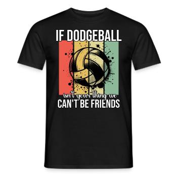 Funny Dodgeball Saying - Men's T-Shirt - black - Front - AI Model Male 178 light (178cm)