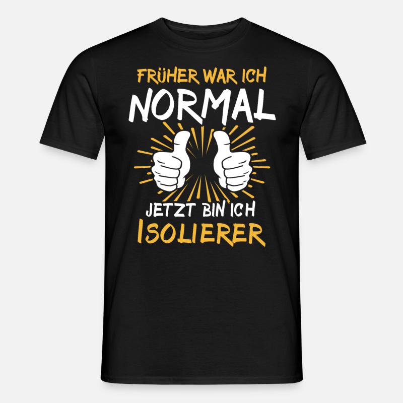 Isolierer Spruch - Männer T-Shirt - Schwarz