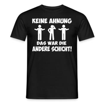 Keine Ahnung das war die andere Schicht - Männer T-Shirt - Schwarz - Vorne - AI Model Male 178 light (178cm)